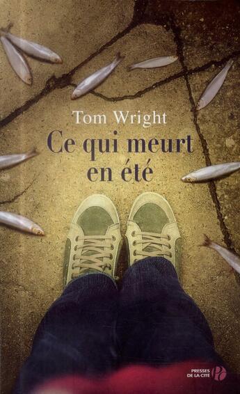 Couverture du livre « Ce qui meurt en été » de Tom Wright aux éditions Presses De La Cite