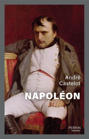 Couverture du livre « Napoléon » de Andre Castelot aux éditions Perrin