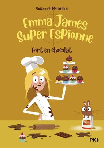 Couverture du livre « Emma James, super espionne Tome 5 : fort en chocolat » de Susannah Mcfarlane aux éditions Pocket Jeunesse