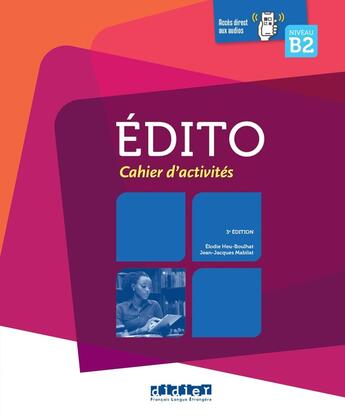 Couverture du livre « Édito : FLE ; B2 ; Cahier d'activités + didierfle.app (3e édition) » de Jean-Jacques Mabilat et Elodie Heu aux éditions Didier