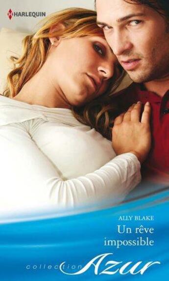 Couverture du livre « Un rêve impossible » de Ally Blake aux éditions Harlequin