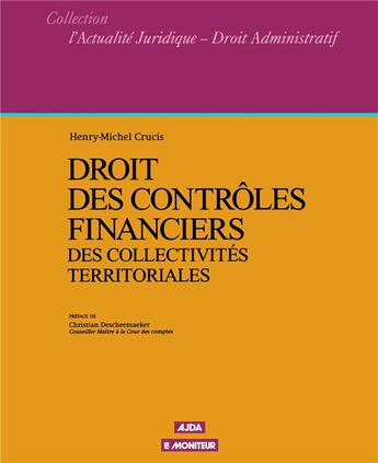 Couverture du livre « Droit des controles financiers des collectivites territoriales » de Henry-Michel Crucis aux éditions Le Moniteur