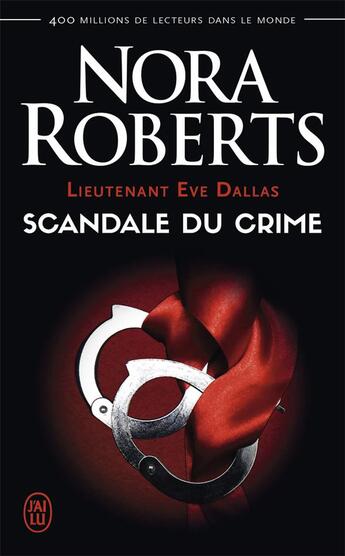 Couverture du livre « Lieutenant Eve Dallas Tome 26 : scandale du crime » de Nora Roberts aux éditions J'ai Lu