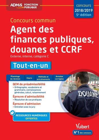 Couverture du livre « Concours commun agent des finances publiques, douanes et CCRF ; externe, interne ; catégorie C ; tout-en-un (concours 2018/2019) » de  aux éditions Vuibert