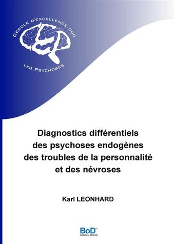 Couverture du livre « Diagnostics différentiels des psychoses endogènes, des trouble de la personnalité et des névroses » de Karl Leonhard aux éditions Books On Demand