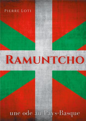 Couverture du livre « Ramuntcho : un roman d'amour de Pierre Loti situe dans le milieu des contrebandiers basques » de Pierre Loti aux éditions Books On Demand