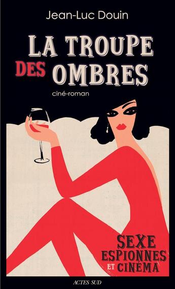 Couverture du livre « La troupe des ombres : Sexe, espionnes et cinéma » de Jean-Luc Douin aux éditions Actes Sud