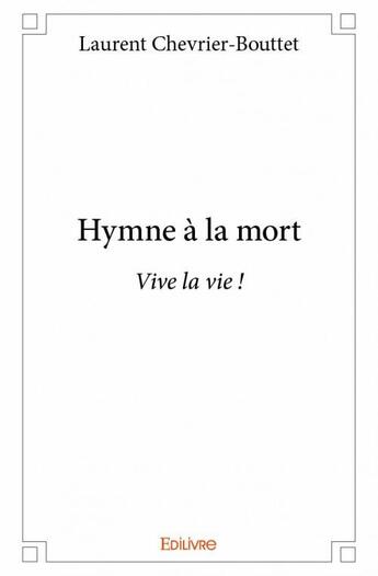 Couverture du livre « Hymne à la mort » de Laurent Chevrier-Bouttet aux éditions Edilivre