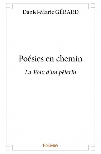 Couverture du livre « Poésies en chemin » de Daniel-Marie Gerard aux éditions Edilivre