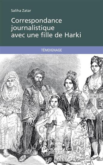 Couverture du livre « Correspondance Journalistique Avec Une Fille De Harki » de Zatar Saliha aux éditions Publibook