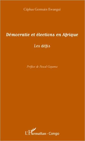 Couverture du livre « Démocratie et éléctions en Afrique ; les défis » de Cephas Germain Ewangui aux éditions L'harmattan