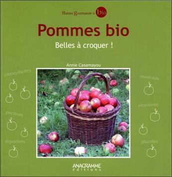 Couverture du livre « Pommes bio ; belles à croquer » de Annie Casamayou aux éditions Anagramme