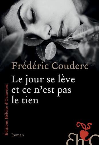 Couverture du livre « Le jour se lève et ce n'est pas le tien » de Frederic Couderc aux éditions Heloise D'ormesson