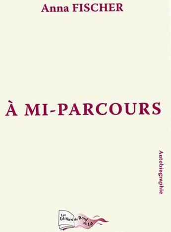 Couverture du livre « À mi-parcours » de Anna Fischer aux éditions Bord Du Lot