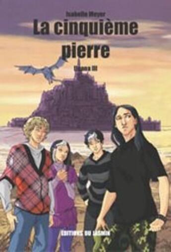 Couverture du livre « La Cinquieme Pierre - Ileana 3 » de Isabelle Meyer aux éditions Jasmin