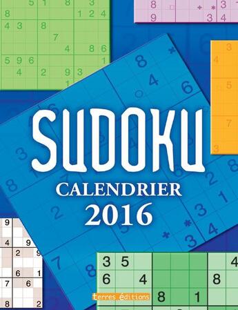 Couverture du livre « Sudoku ; calendrier 2016 » de  aux éditions Terres Editions