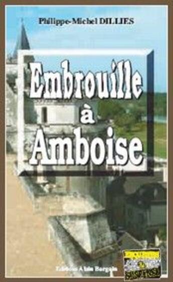 Couverture du livre « Embrouille à Amboise » de Philippe-Michel Dillies aux éditions Bargain