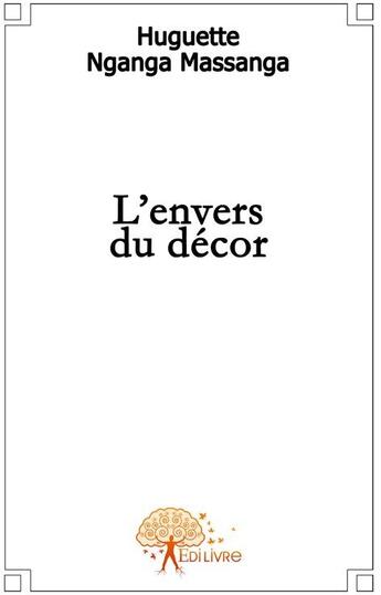 Couverture du livre « L'envers du décor » de Huguette Nganga Massanga aux éditions Edilivre