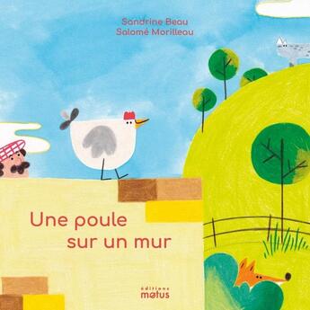 Couverture du livre « Une poule sur un mur » de Sandrine Beau et Salome Morilleau aux éditions Motus