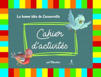 Couverture du livre « La bonne idée de Cassecroûte : cahier d'activités » de Kitandara aux éditions Yellow Concept