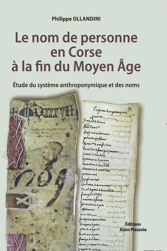 Couverture du livre « Le nom de personne en Corse à la fin du Moyen Âge. » de Philippe Ollandini aux éditions Alain Piazzola