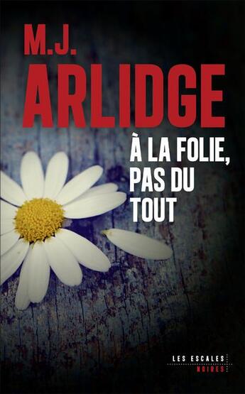 Couverture du livre « À la folie, pas du tout » de M. J. Arlidge aux éditions Les Escales