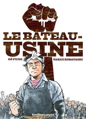 Couverture du livre « Le bateau-usine » de Takiji Kobayashi et Go Fujio et Miyako Slocombe aux éditions Akata