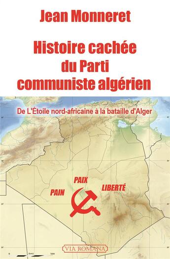 Couverture du livre « Histoire cachée du parti communiste algérien » de Jean Monneret aux éditions Via Romana