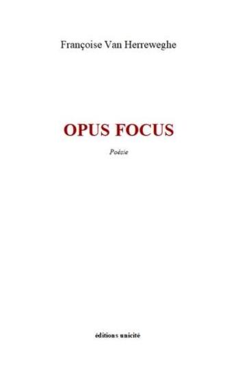 Couverture du livre « Opus focus » de Francoise Van Herreweghe aux éditions Unicite