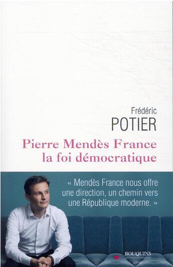 Couverture du livre « Pierre Mendès France, la foi démocratique » de Frederic Potier aux éditions Bouquins