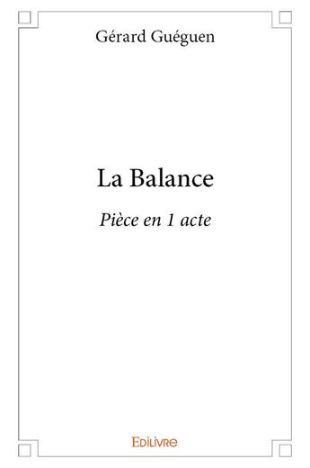 Couverture du livre « La Balance » de Gueguen Gerard aux éditions Edilivre