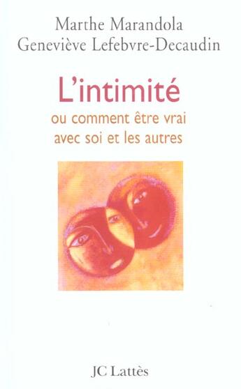 Couverture du livre « L'intimité ou comment être vrai avec soi et les autres » de Marthe Marandola et Genevieve Lefebvre-Decaudin aux éditions Lattes