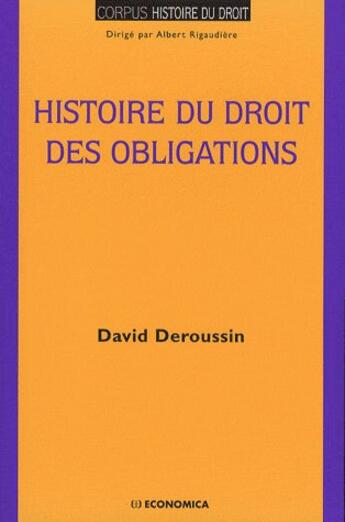 Couverture du livre « Histoire du droit des obligations » de David Deroussin et Rigaudiere/Albert aux éditions Economica