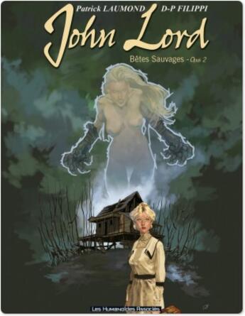 Couverture du livre « John Lord t.2 ; bêtes sauvages opus 2 » de Denis-Pierre Filippi et Patrick Laumond aux éditions Humanoides Associes