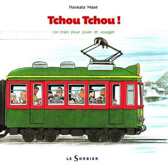 Couverture du livre « Tchou tchou ! un train pour jouer et voyager » de Naokata Mase aux éditions Le Sorbier