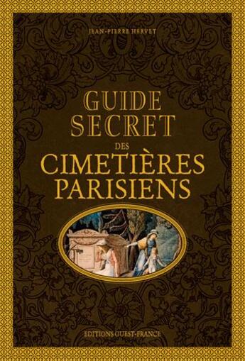 Couverture du livre « Guide secret des cimetières parisiens » de Jean-Pierre Hervet aux éditions Ouest France