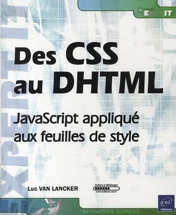 Couverture du livre « Des CSS au DHTML ; JavaScript appliqué aux feuilles de style » de Luc Van Lancker aux éditions Eni