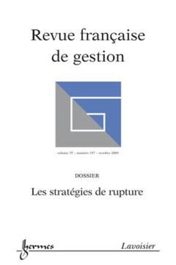 Couverture du livre « Les strategies de rupture (revue francaise de gestion volume 35 n. 197 octobre 2009) » de  aux éditions Hermes Science Publications