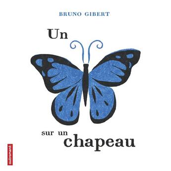 Couverture du livre « Un papillon sur un chapeau » de Bruno Gibert aux éditions Autrement