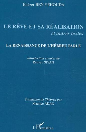 Couverture du livre « Le reve et sa realisation ; la renaissance de l'hebreu parle » de Eliezer Ben Yehouda aux éditions L'harmattan