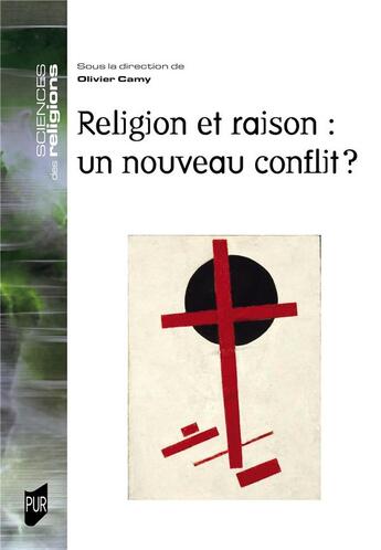 Couverture du livre « Religion et raison : un nouveau conflit ? » de Olivier Camy et Collectif aux éditions Pu De Rennes