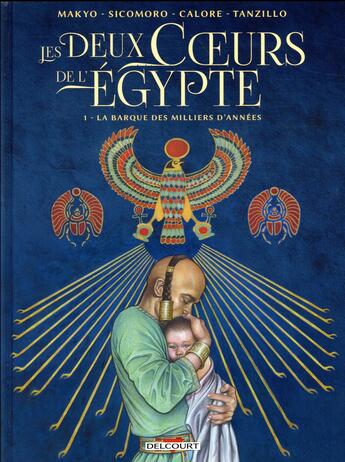 Couverture du livre « Les deux coeurs de l'Egypte Tome 1 : la barque des milliers d'années » de Makyo et Alessandro Calore et Eugenio Sicomoro aux éditions Delcourt