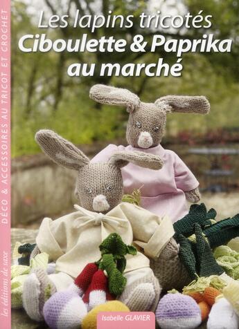 Couverture du livre « Ciboulette & paprika au marché ; les lapins tricotés » de Isabelle Glavier et Joelle Simon aux éditions De Saxe