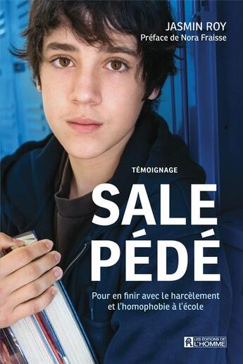 Couverture du livre « Sale pédé ; pour en finir avec le harcèlement et l'homophobie à l'école » de Roy Jasmin aux éditions Editions De L'homme