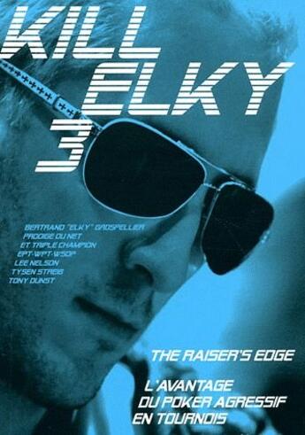 Couverture du livre « Kill ELky 3 ; l'avantage du poker agressif en tournois » de  aux éditions Ma