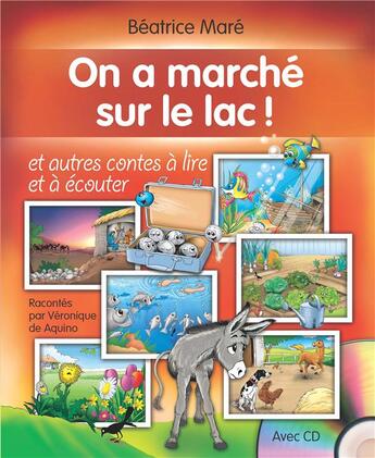 Couverture du livre « On a marché sur le lac ! et autres contes à lire et à écouter » de Beatrice Mare et Jacques Mare aux éditions La Maison De La Bible