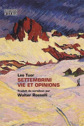 Couverture du livre « Settembrini : vie et opinions » de Leo Tuor aux éditions D'en Bas