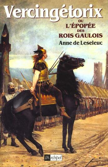 Couverture du livre « Vercingetorix ou l epopee des rois gaulois » de Anne De Leseleuc aux éditions Archipel