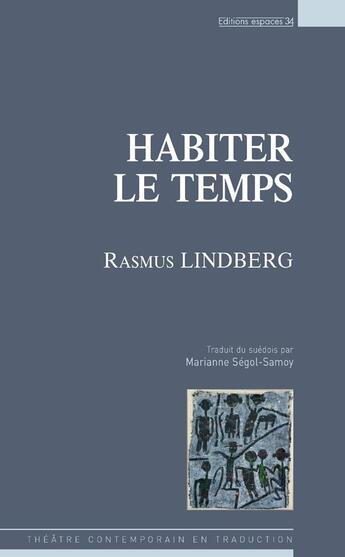 Couverture du livre « Habiter le temps » de Rasmus Lindberg aux éditions Espaces 34