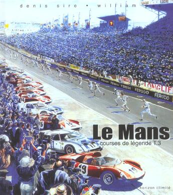 Couverture du livre « Courses de legende 3 - le mans » de Denis Sire aux éditions Horizon Illimite